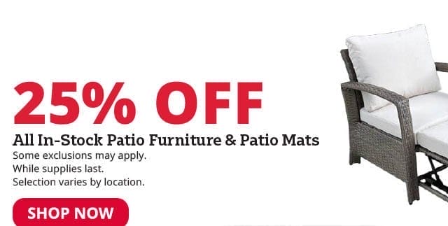 25% Off All In-Stock Patio Furniture & Patio Mats