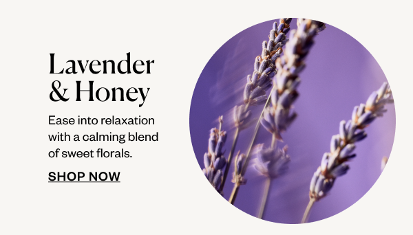 Lavender & Honey. Shop Now.