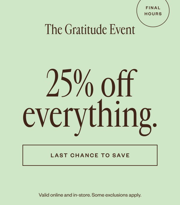 Final Hours. The Gratitude Event. 25% off everything.