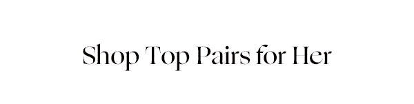 Shop Top Pairs for Her