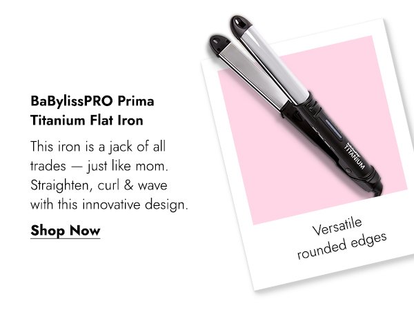 BABYLISSPRO PRIMA TITANIUM FLAT IRON - SHOP NOW