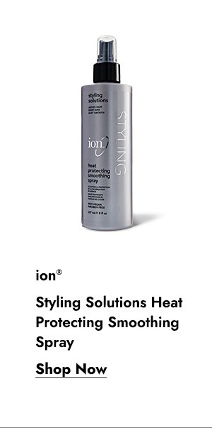 ION STYLING SOLUTIONS HEAT PROTECTING SMOOTHING SPRAY - SHOP NOW