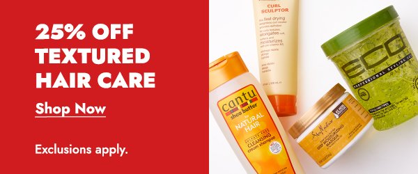 25% OFF TEXTURED HAIR CARE - SHOP NOW. EXCLUSIONS APPLY.