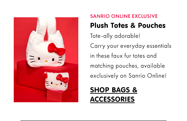 SANRIO ONLINE EXCLUSIVE\xa0| Plush Totes & Pouches | Tote-ally adorable! Carry your everyday essentials in these faux fur totes and matching pouches, available exclusively on Sanrio Online! | SHOP BAGS & ACCESSORIES