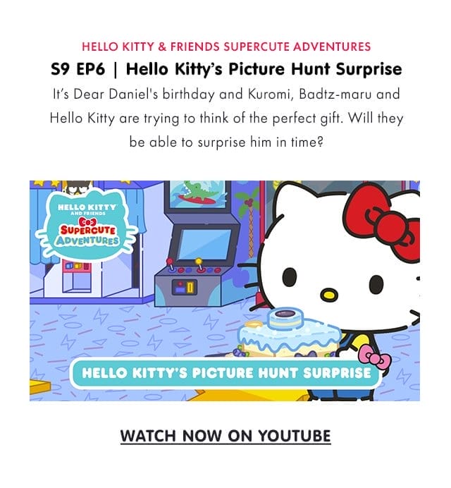 S9 EP6 - Hello Kitty's Picture Hunt SUrprise - It's Dear Daniel's birthday and Kuromi, Badtz-maru and Hello Kitty are trying to think of the perfect gift.