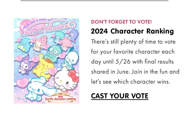 DON’T FORGET TO VOTE | 2024 Character Ranking | There’s still plenty of time to vote for your favorite character each day until 5/26 with final results shared in June. Join in the fun and let’s see which character wins.\xa0| CAST YOUR VOTE