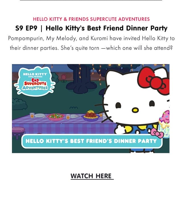 HELLO KITTY & FRIENDS SUPERCUTE ADVENTURES | S9 EP9 | Hello Kitty’s Best Friend Dinner Party | Pompompurin, My Melody, and Kuromi have invited Hello Kitty to their dinner parties. She’s quite torn —which one will she attend? | WATCH HERE