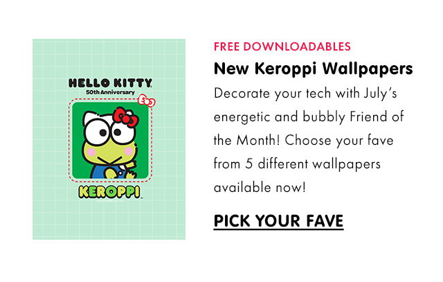 FREE DOWNLOADABLES | New Keroppi Wallpapers | Decorate your tech with July’s energetic and bubbly Friend of the Month! Choose your fave from 5 different wallpapers available now!\xa0| PICK YOUR FAVE