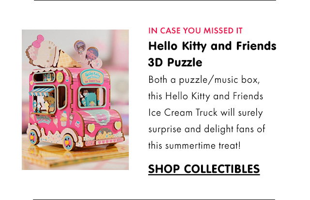 IN CASE YOU MISSED IT | Hello Kitty and Friends 3D Puzzle | Both a puzzle/music box, this Hello Kitty and Friends Ice Cream Truck will surely surprise and delight fans of this summertime treat! | SHOP COLLECTIBLES