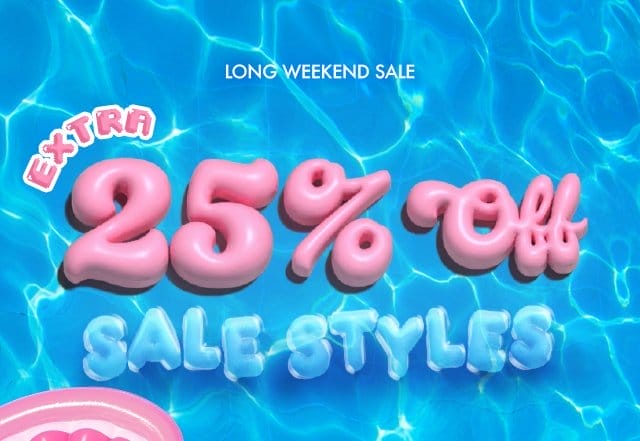 Long Weekend Sale - Extra 25% Off SALE STYLES