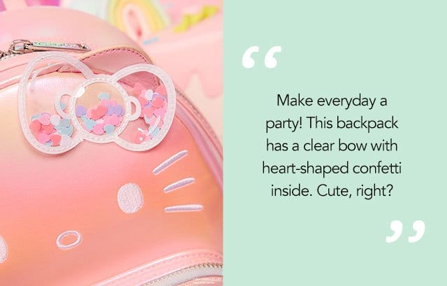 "Make everyday a party! This backpack has a clear bow with heart-shaped confetti inside. Cute, right?"