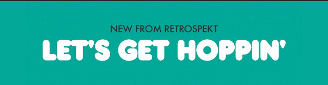 NEW FROM RETROSPEKT |\xa0Let's Get Hoppin'