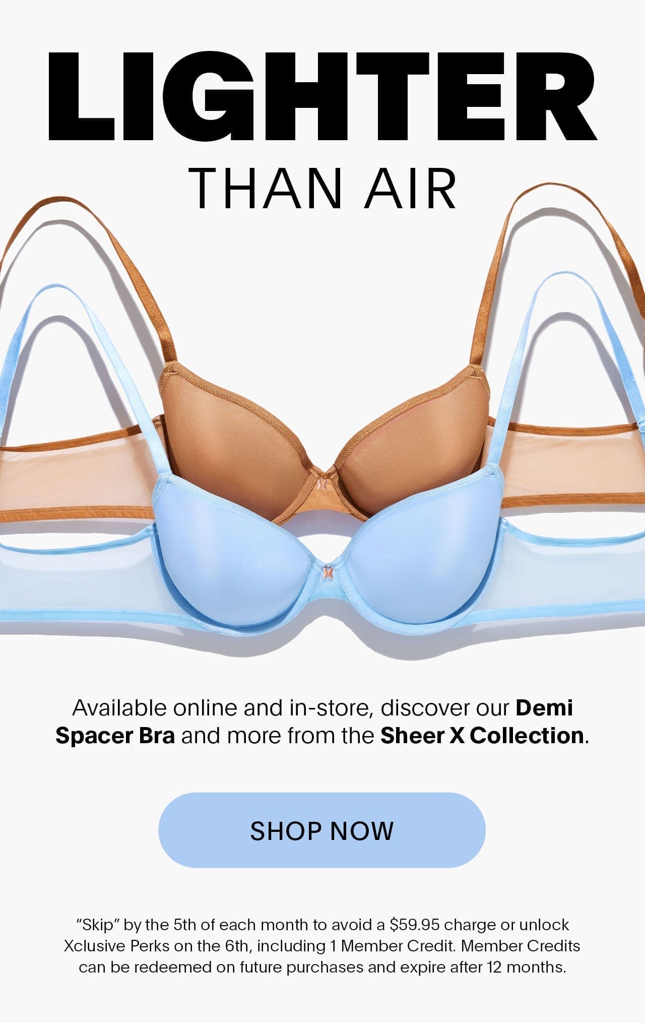 Lighter Than Air Sexy support. Maximum comfort. Discover our Demi Spacer Bra and more from the Sheer X Collection. 