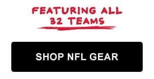 Shop NFL Gear. Featuring All 32 Teams.