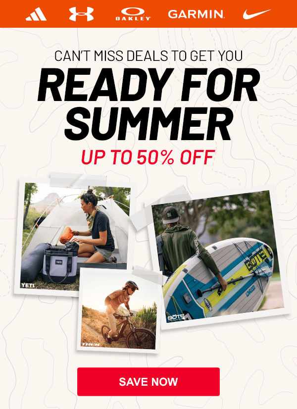 Can't Miss Deals to Get You Ready For Summer! Up to 50% off, Save Now