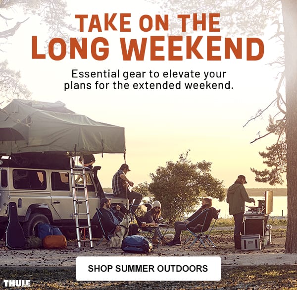 Shop Summer Outdoors. Take on the long weekend. Your essential gear to make the most of Labor Day weekend.