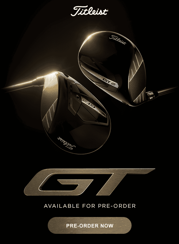 Titleist GT, Available for Pre-Order