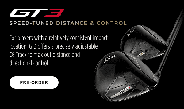 Speed-Tuned Distance & Control. Pre-order the Titleist GT3