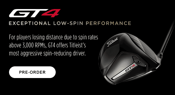 Exceptional Low-Spin Performance. Pre-order the Titleist GT4