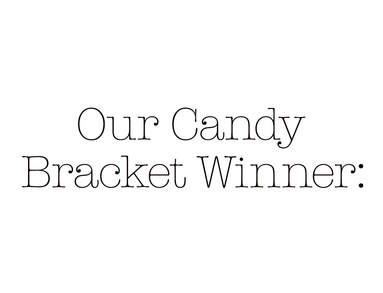 Our Candy Bracket Winner: Dark Scotchmallow®