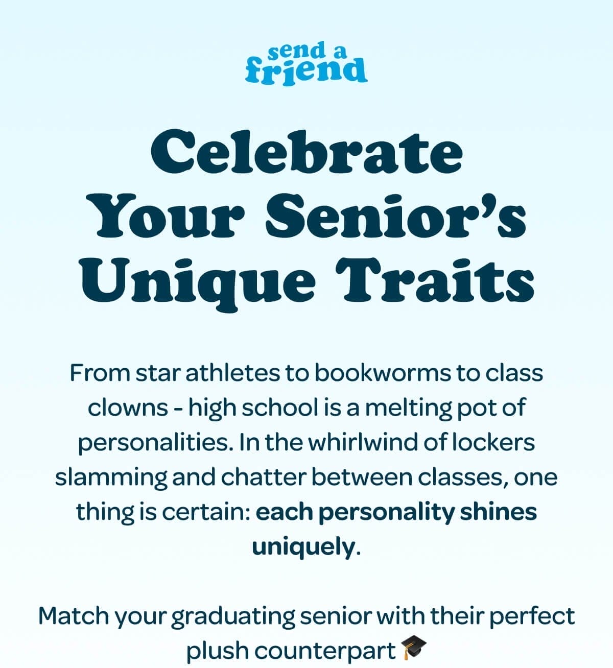 Match your graduating senior with their perfect plush counterpart 🎓