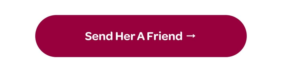[Send Her A Friend]