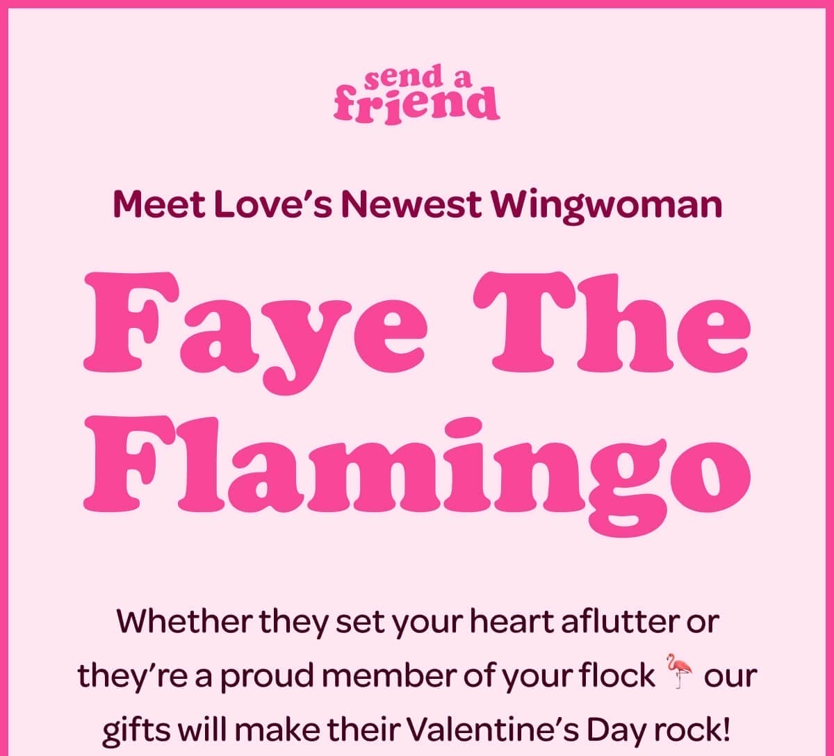 Meet Love’s Newest Wingwoman Faye The Flamingo. Whether they set your heart aflutter or they’re a proud member of your flock \U0001f9a9 our gifts will make their Valentine’s Day rock!