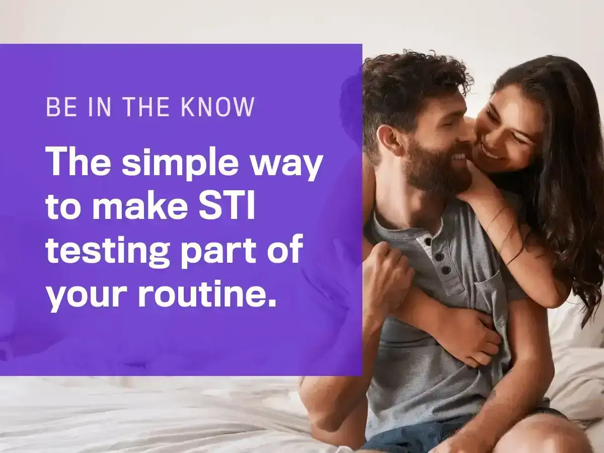 Be in the Know: The simple way to make STI testing part of your routine.