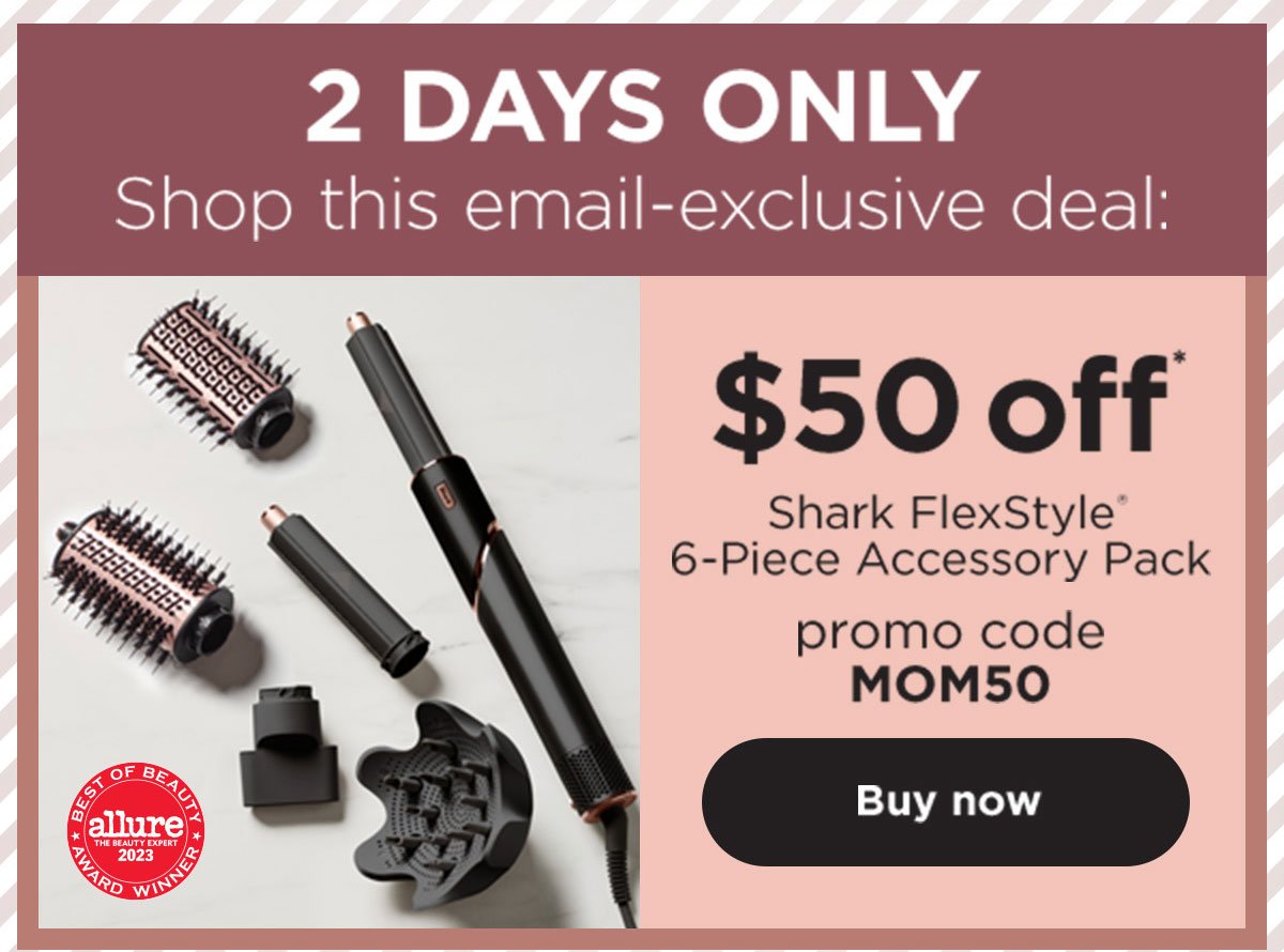 2 DAYS ONLY--\\$50 off* Shark FlexStyle® 6-Piece Accessory Pack with promo code MOM50