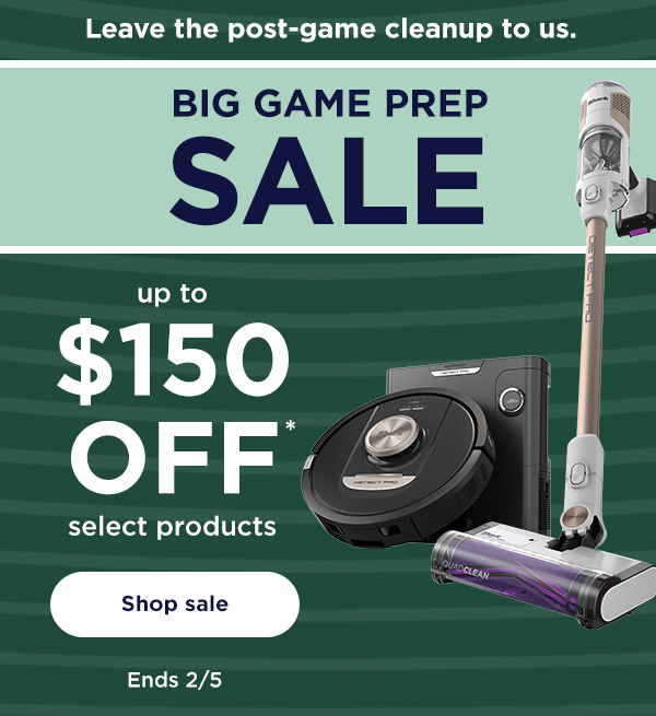 Big Game Prep Sale - up to \\$150 off* select products