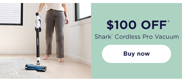 \\$100 off* Shark® Cordless Pro Vacuum