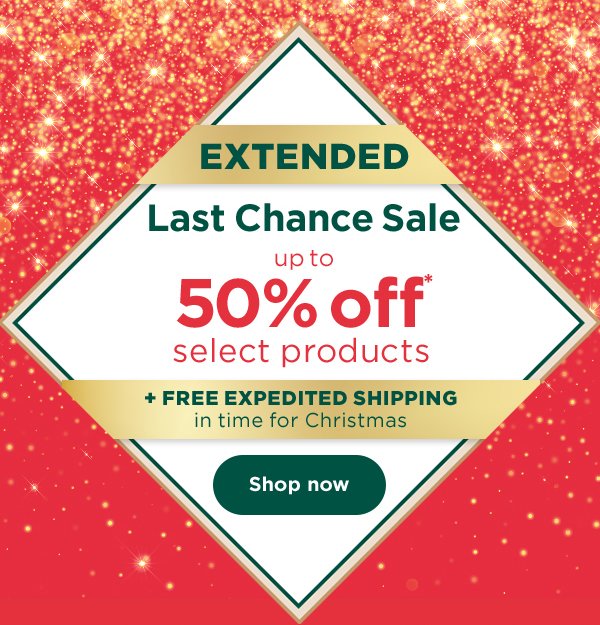 Extended - Last Chance Sale - up to 50% off* select products. Plus free expedited shipping in time for Christmas.