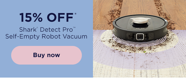 15% off* Shark® Detect Pro™ Self-Empty Robot Vacuum