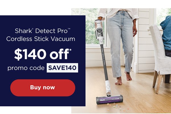 \\$140 off* Shark® Detect Pro™ Cordless Stick Vacuum with promo code SAVE140