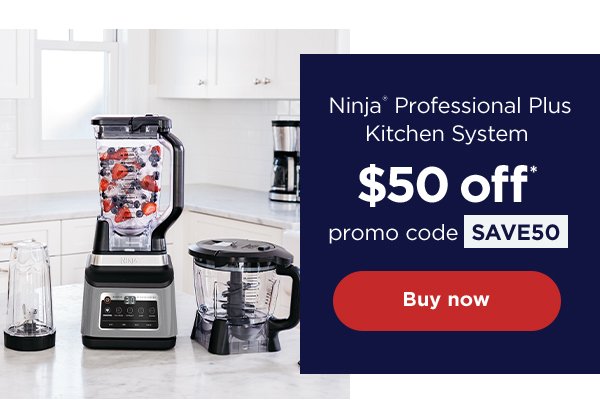 \\$50 off* Ninja® Professional Plus Kitchen System with promo code SAVE50