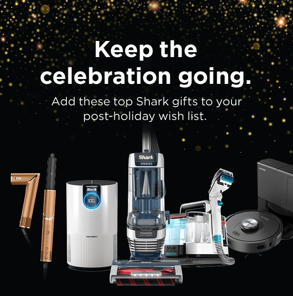 Keep the celebration going. Add these top Shark gifts to your post-holiday wish list.