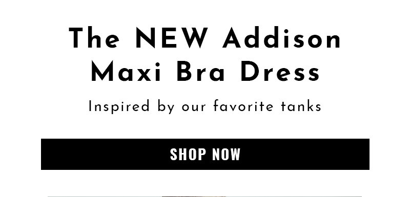 The NEW Addison Maxi Bra Dress