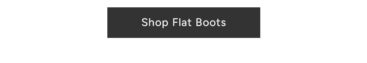 FLAT BOOTS