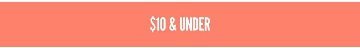 \\$10 & UNDER