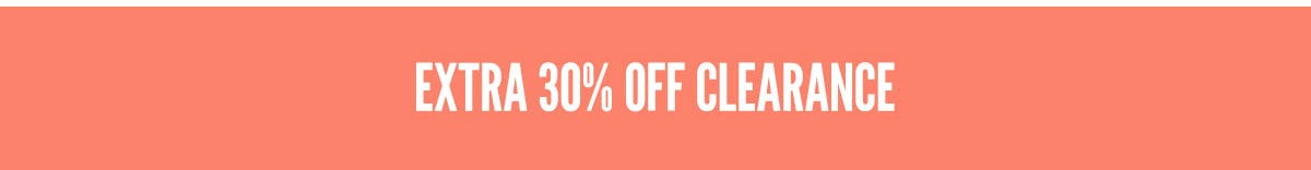 EXTRA 30% OFF CLEARANCE