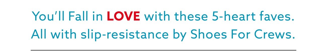 5-heart faves with slip-resistance by Shoes For Crews | USE CODE: LMG335 for 20% OFF