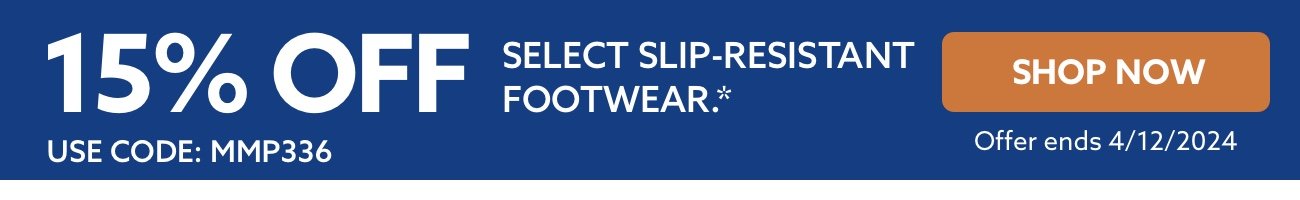 15% OFF SELECT SLIP-RESISTANT STYLES* || USE CODE: MMP336 