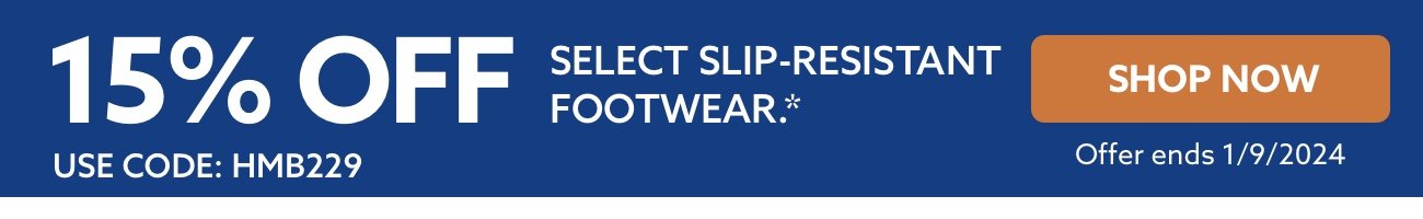 15% OFF SELECT SLIP-RESISTANT SHOES* || USE CODE: HMB229