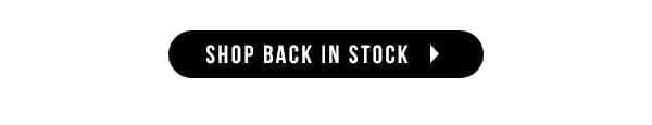 SHOP BACK IN STOCK >