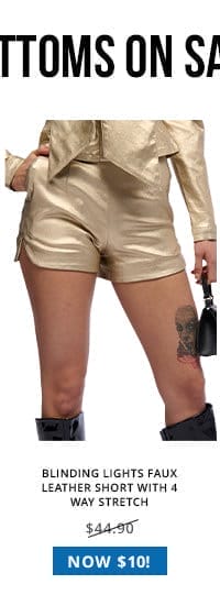 BLINDING LIGHTS FAUX LEATHER SHORT WITH 4 WAY STRETCH