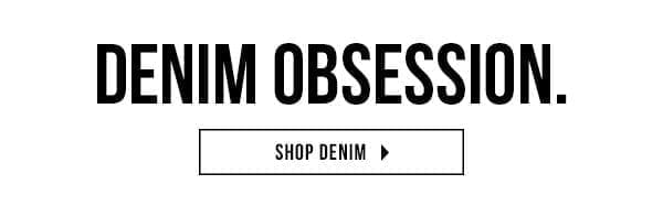 SHOP DENIM OBSESSION > 