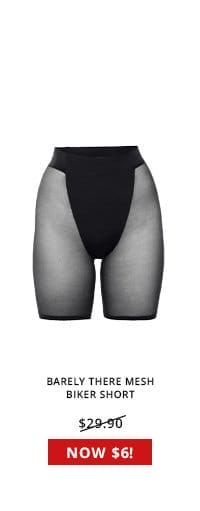 BARELY THERE MESH BIKER SHORT