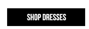 SHOP DRESSES