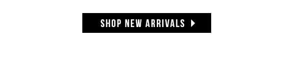 SHOP NEW ARRIVALS