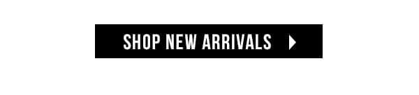 SHOP NEW ARRIVALS 